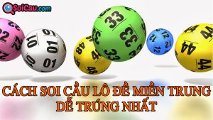 Mẹo soi cầu xổ số miền Trung hiện nay